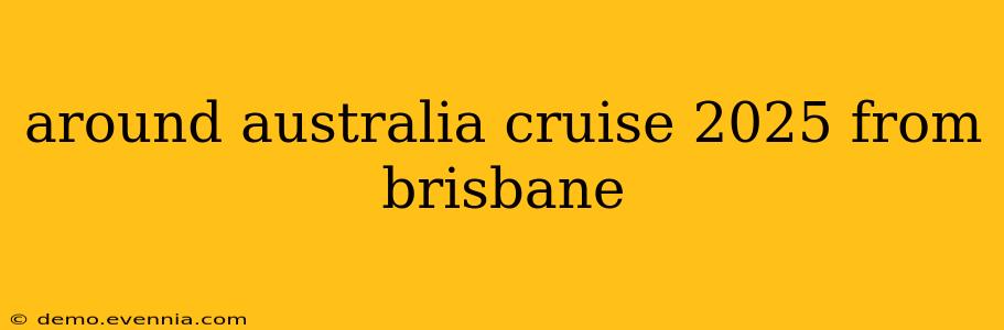 around australia cruise 2025 from brisbane