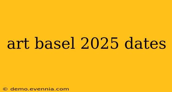 art basel 2025 dates