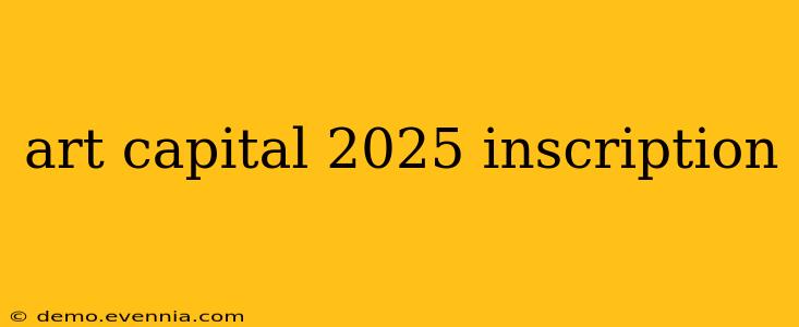 art capital 2025 inscription