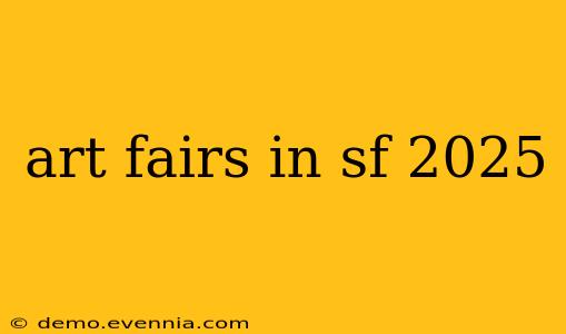 art fairs in sf 2025