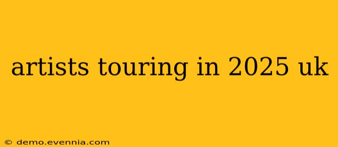 artists touring in 2025 uk