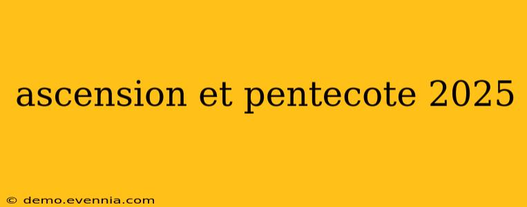 ascension et pentecote 2025