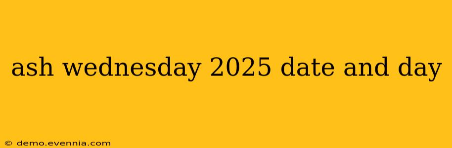 ash wednesday 2025 date and day