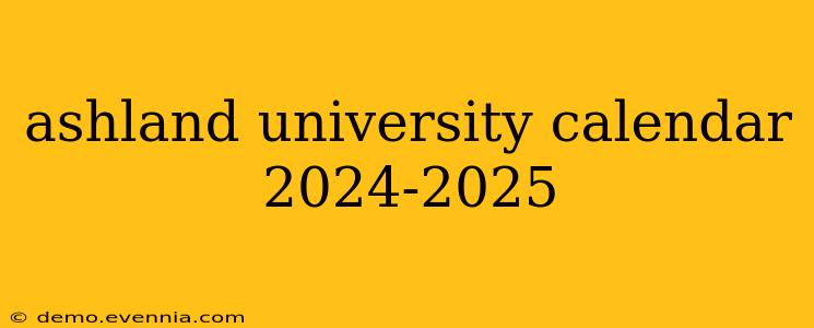 ashland university calendar 2024-2025