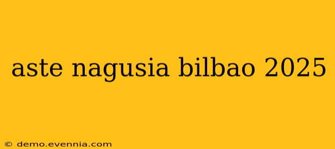 aste nagusia bilbao 2025