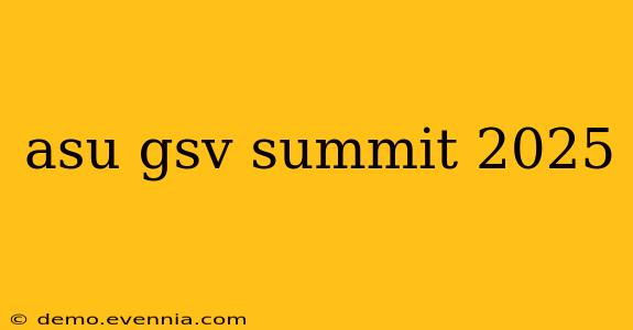 asu gsv summit 2025