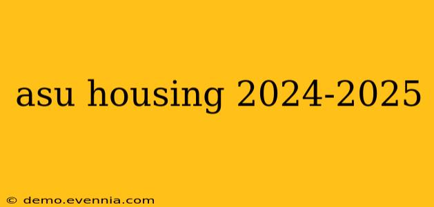 asu housing 2024-2025