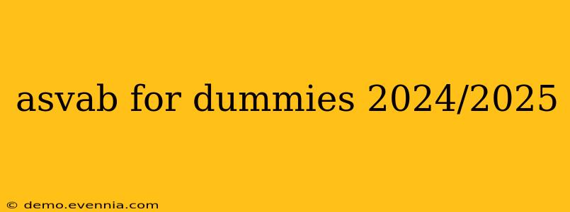 asvab for dummies 2024/2025