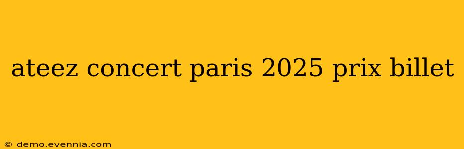 ateez concert paris 2025 prix billet