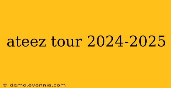 ateez tour 2024-2025