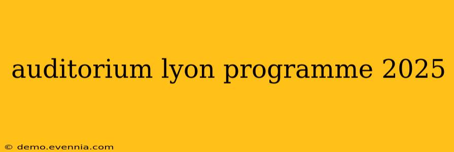 auditorium lyon programme 2025