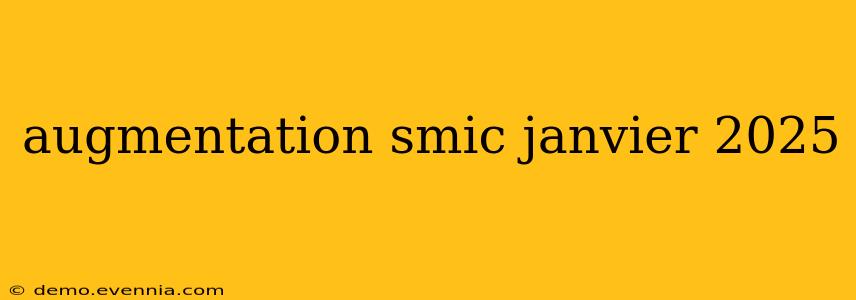 augmentation smic janvier 2025