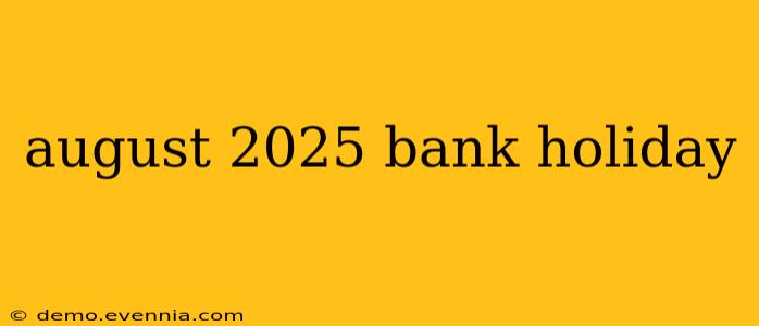 august 2025 bank holiday