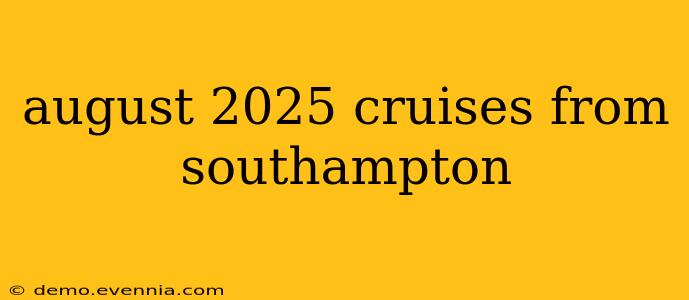 august 2025 cruises from southampton