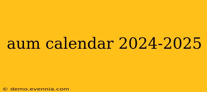 aum calendar 2024-2025