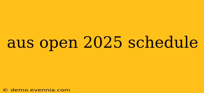 aus open 2025 schedule