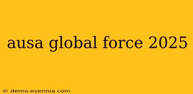 ausa global force 2025