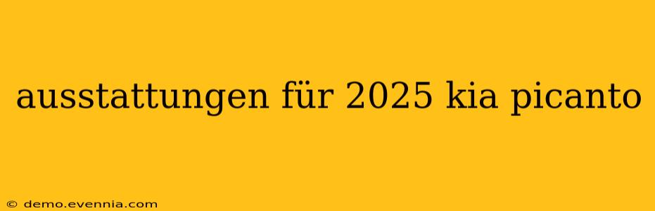 ausstattungen für 2025 kia picanto