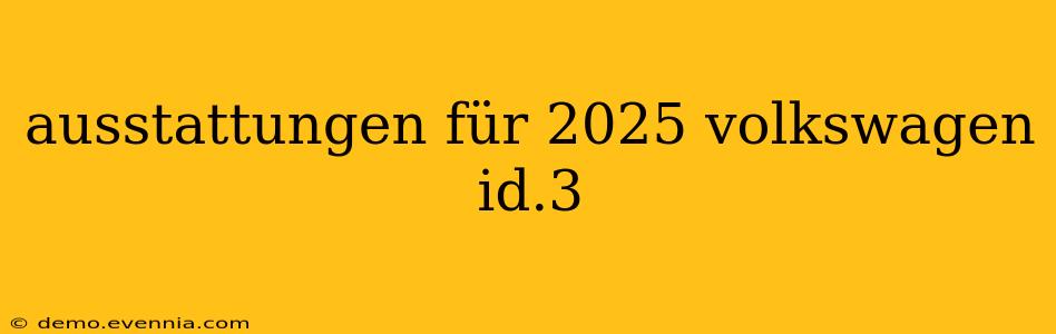 ausstattungen für 2025 volkswagen id.3