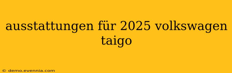 ausstattungen für 2025 volkswagen taigo