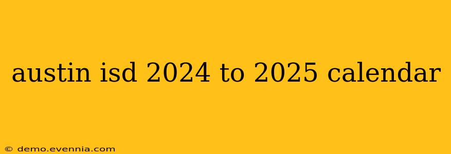 austin isd 2024 to 2025 calendar