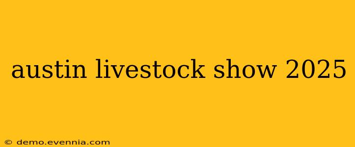 austin livestock show 2025