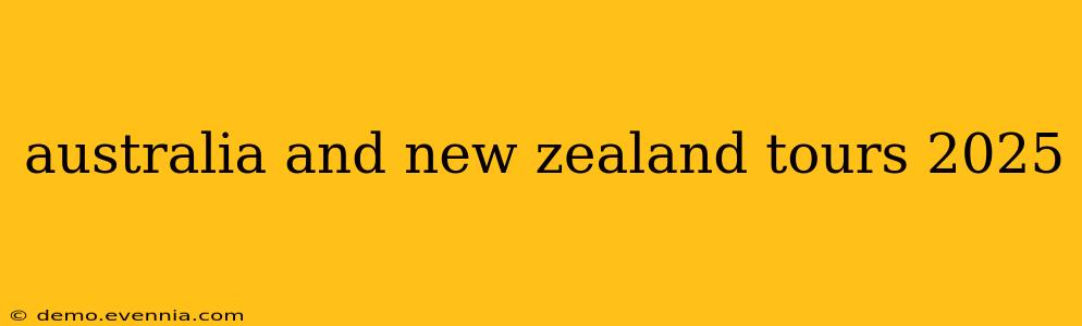 australia and new zealand tours 2025