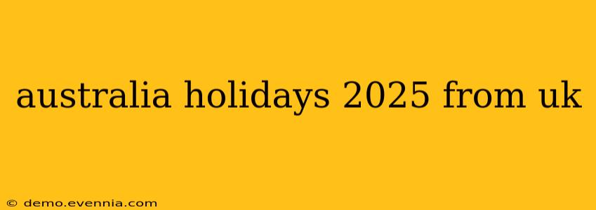 australia holidays 2025 from uk