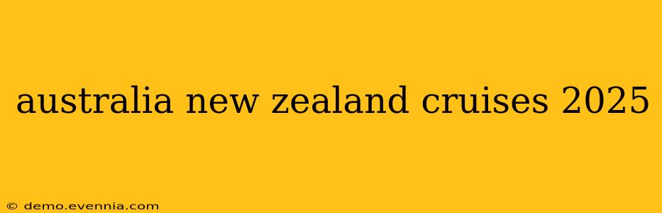 australia new zealand cruises 2025