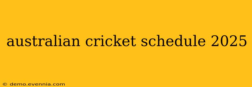 australian cricket schedule 2025