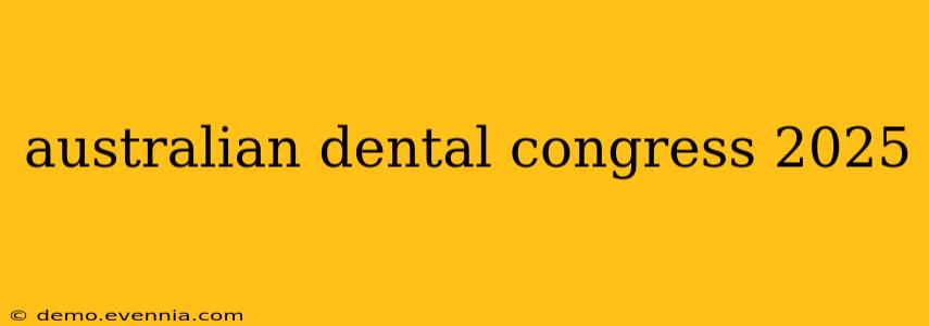 australian dental congress 2025