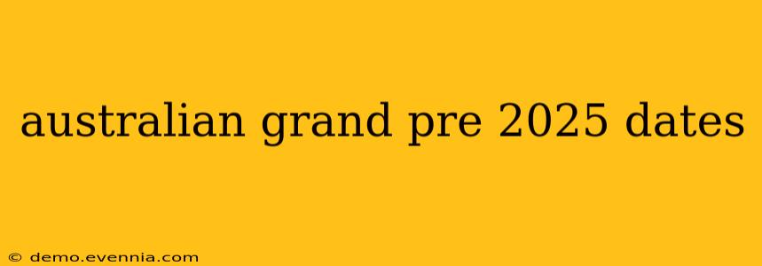 australian grand pre 2025 dates