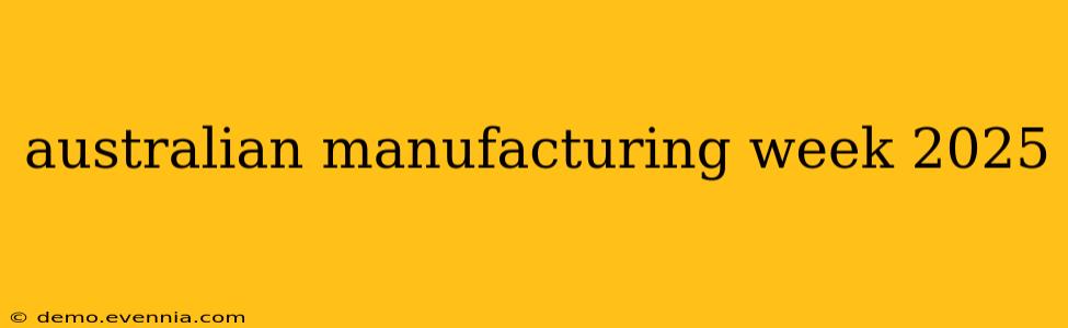 australian manufacturing week 2025