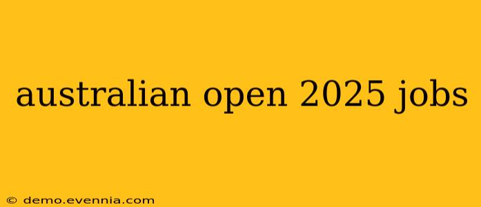 australian open 2025 jobs