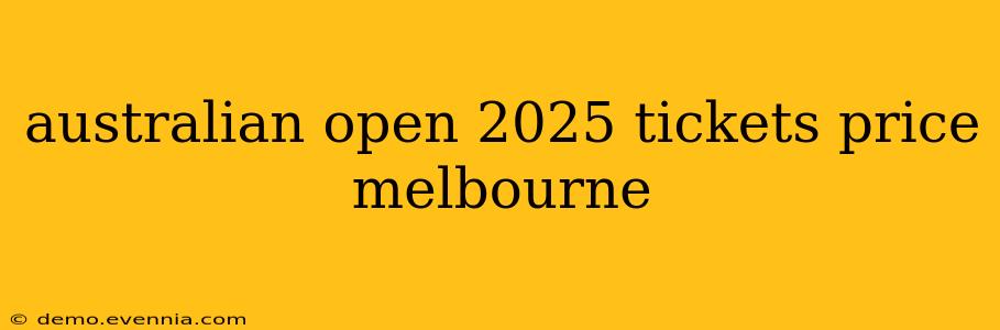 australian open 2025 tickets price melbourne