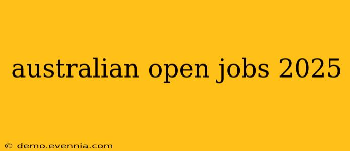 australian open jobs 2025