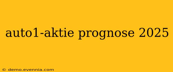 auto1-aktie prognose 2025