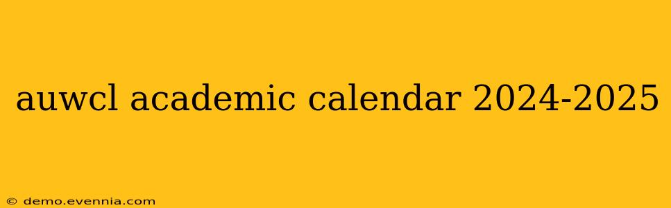 auwcl academic calendar 2024-2025