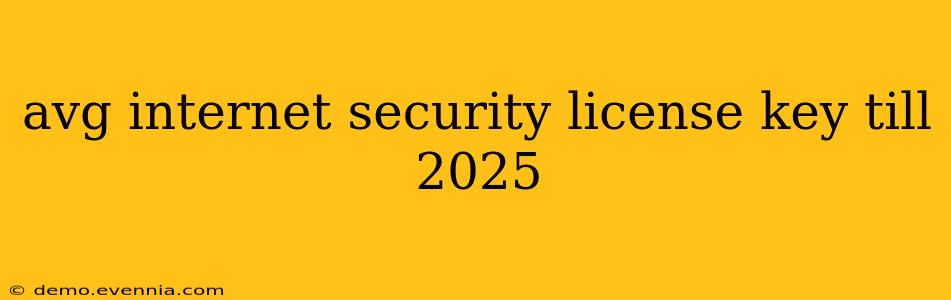 avg internet security license key till 2025