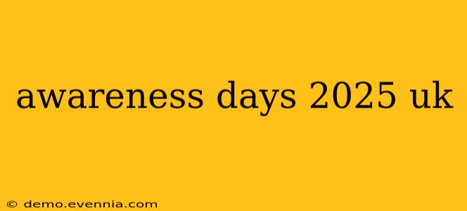 awareness days 2025 uk