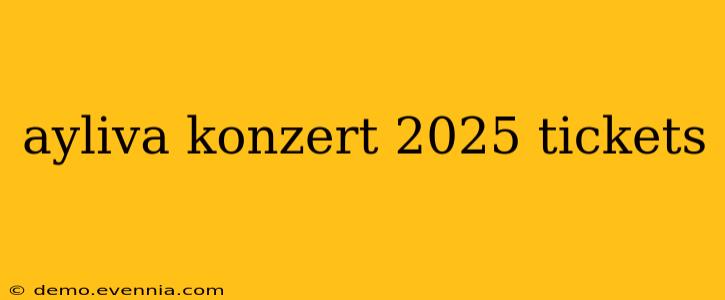 ayliva konzert 2025 tickets