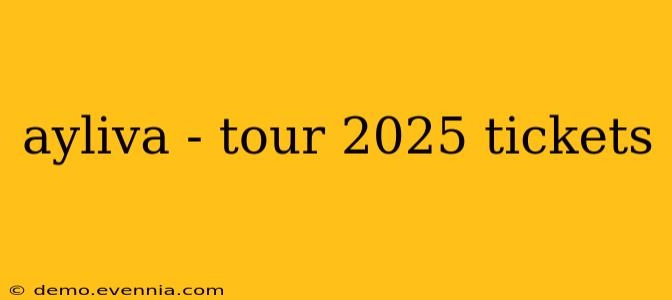 ayliva - tour 2025 tickets