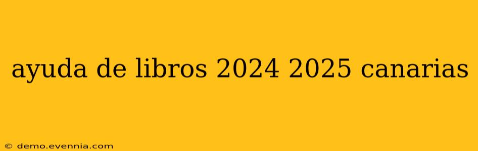 ayuda de libros 2024 2025 canarias