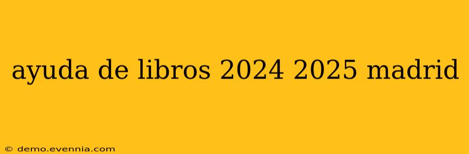 ayuda de libros 2024 2025 madrid