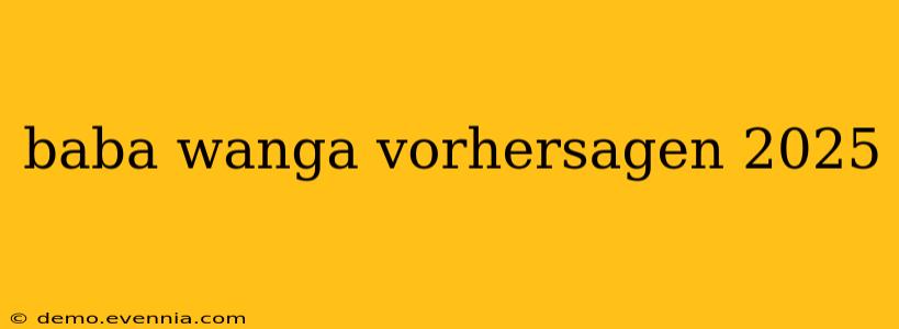 baba wanga vorhersagen 2025