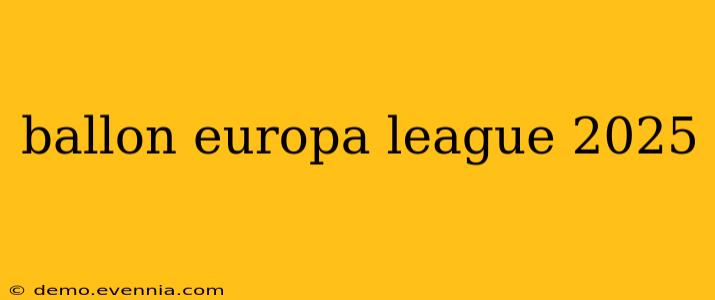 ballon europa league 2025