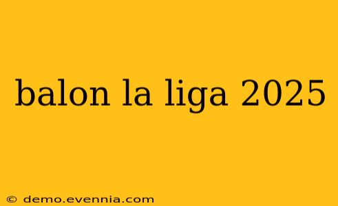 balon la liga 2025