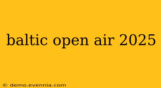 baltic open air 2025