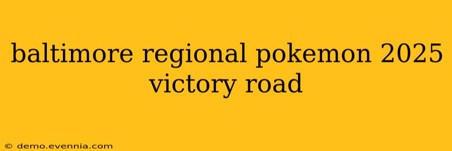 baltimore regional pokemon 2025 victory road