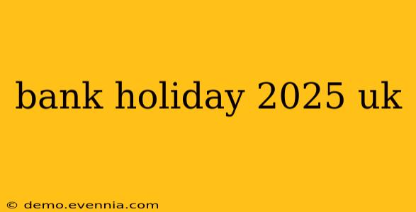 bank holiday 2025 uk